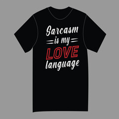 Humor Graphic Tee for Sarcasm Lovers T shirt Design