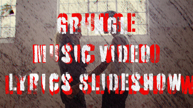Grunge Music Video Lyrics Slideshow