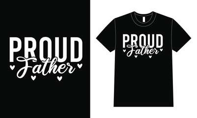 Proud father shirt design, Father Day T Shirt Design.
