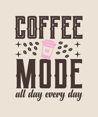 coffee mode all day every day  Graphic design
