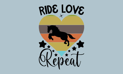  Ride Love Repeat-Horses Mom t shirts design, Hand drawn lettering phrase, Calligraphy t shirt design, Isolated on white background, Files for Cutting Cricut and Silhouette, EPS 10