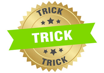 trick. trick round green and gold label isolated on transparent background