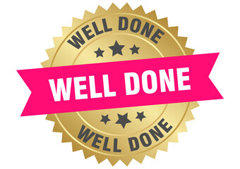 well done. well done round pink and gold label isolated on transparent background