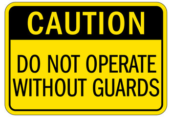 Machine hazard sign do not operate without guards