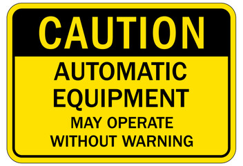 Machine hazard sign automatic equipment may operate without warning