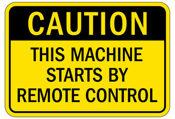 Machine hazard sign this machine starts by remote control