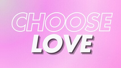 
Motivational quote, inspirational, positive, empowering, bright, wisdom, grainy pink gradient, CHOOSE LOVE