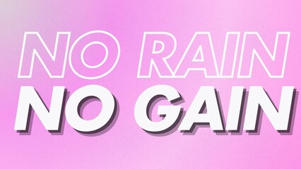 
Motivational quote, inspirational, positive, empowering, bright, wisdom, grainy pink gradient, NO RAIN NO GAIN