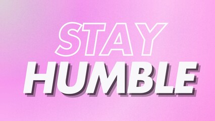 
Motivational quote, inspirational, positive, empowering, bright, wisdom, grainy pink gradient, STAY HUMBLE