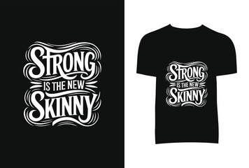 Strong Is The New Skinny T-Shirt Design