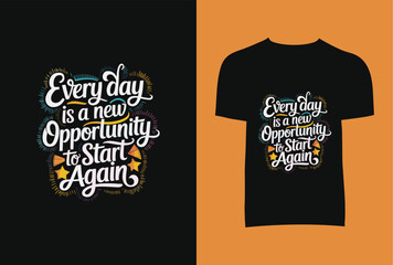 Every Day Is A New Opportunity To Start Again T-Shirt Design