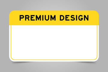 Label banner that have yellow headline with word premium design and white copy space, on gray background