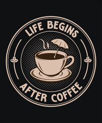 Life begins after coffee graphic design