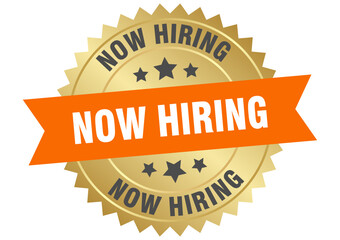 now hiring. now hiring round orange and gold label isolated on transparent background