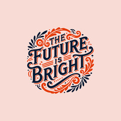 The Future is Bright T-Shirt Design