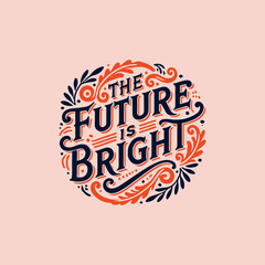 The Future is Bright T-Shirt Design