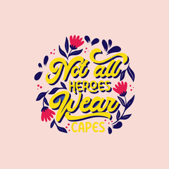 Not all Heroes wear capes T-Shirt design
