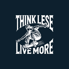 Think Lese Live More T-Shirt Design
