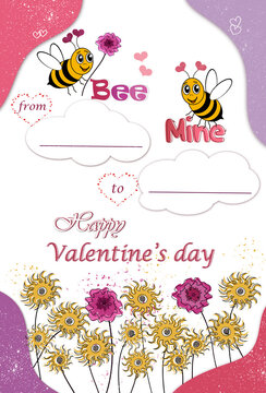  ' Bee mine ' - happy Valentine's day greeting card template with cute cartoon style bees, colorful 
 yellow and pink-purple handdrawing flowers . Free copy space.