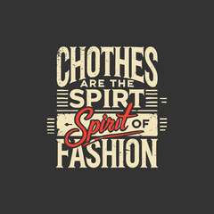 Clothes are the Spurt Spirt of Fashion T-Shirt Design