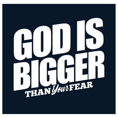 GOD IS Bigger than your fear Christian streetwear style typography design	