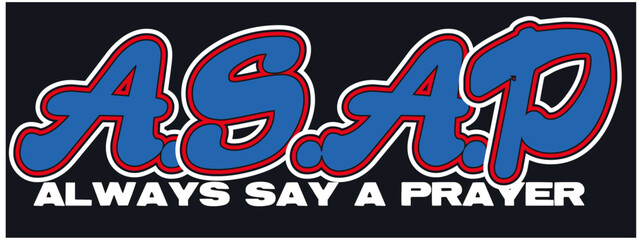 asap always say a prayer  Christian streetwear style typography design  © bydeziner