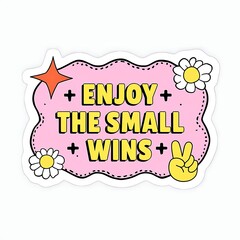 Enjoy the Small Wins Motivational Sticker with Cheerful Design