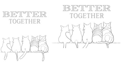 Illustration of cats sitting together with the words Better Together design line art black and white printable