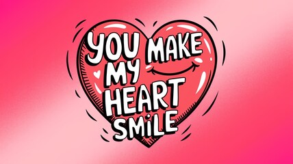 A vibrant heart illustration with the quote 'You make my heart smile' for expressive art.