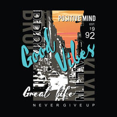 Good vibes typography with urban street illustration, graphic t shirt, vector illustration