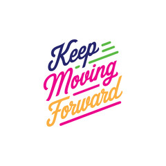 typography  keep moving forward 