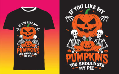 typography t shirt design " If You Like My Pumpkins, You Should See My Pie