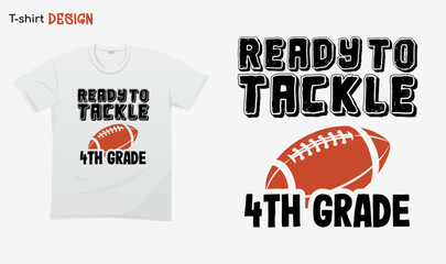 "Ready to tackle 4th grade". Back to school vibes. Football.  For stickers, t-shirts,mugs, etc. Eps 10