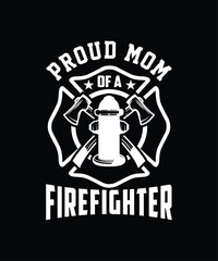 PROUD MOM OF A FIREFIGHTER TSHIRT DESIGN