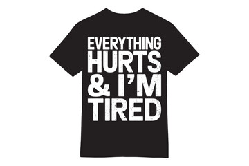 Everything Hurts & I'm Tired Gym Motivation T-Shirt Design
