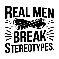 Breaking the Stereotypes of Masculinity Empowering Equality and Respect Typography
