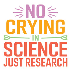 Real Scientists Dont Cry No Crying in Science Just Research Typography