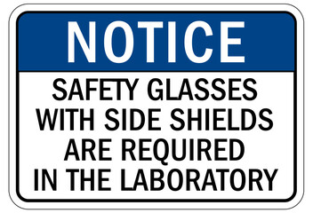 Laboratory sign safety glasses with shields are required in the laboratory