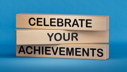 Celebrate your achievements symbol. Concept words Celebrate your achievements on wooden blocks.Celebrate your achievements concept.3D rendering on blue background.