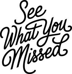 Obraz premium See What You Missed Phrase Art