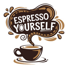 Espresso Yourself - Fun Coffee Typography Design with Coffee Cup and Creative Splash Illustration