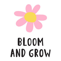 Phrase - bloom and grow. Daisy. Banner. Spring season. Hand drawn illustration on white background.