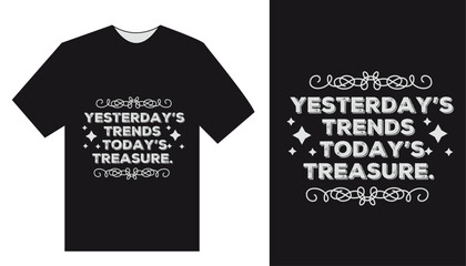 Retro-Inspired T-Shirt Design Yesterday's Trends, Today's Treasure - Celebrate Timeless Style and Nostalgic Charm with Modern Elegance!