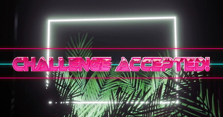 Obraz premium Challenge Accepted text over neon lights and palm leaves image