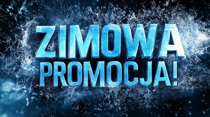 Napis "Zimowa Promocja!" w lodowym stylu z dynamicznym tłem przypominającym rozpryski wody. Idealny do reklam zimowych wyprzedaży. © avaye