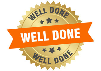 well done. well done round orange and gold label isolated on transparent background