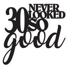 30 thirty birthday sign design good awesome