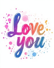 Love you - colorful watercolor calligraphy lettering on white background