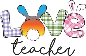 Adorable "Love Teacher" design with Easter bunny accents