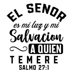 El Senor Es Mi Luz Y Mi Salvacion A Quien Temere Salmo 27 1